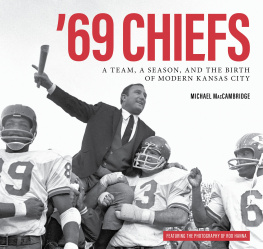 Michael MacCambridge - 69 Chiefs: A Team, a Season, and the Birth of Modern Kansas City