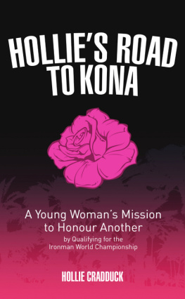 Hollie Cradduck - Hollies Road to Kona: A Young Womans Ironman Mission