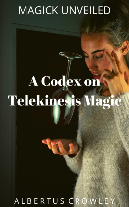 Albertus Crowley A Codex on Telekinesis Magic