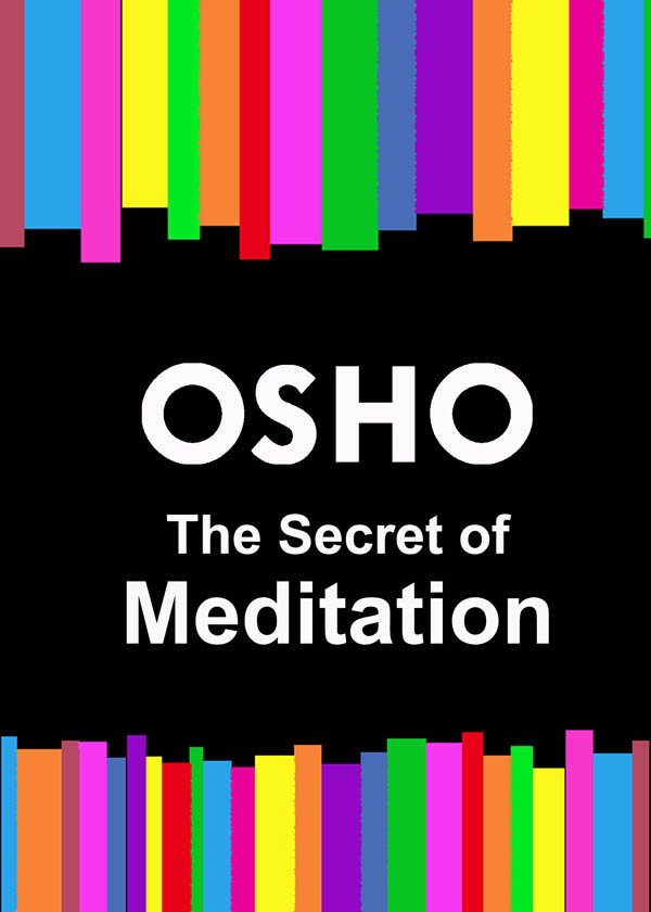 The Secret of Meditation Osho Copyright 1984 2012 OSHOInternational - photo 1