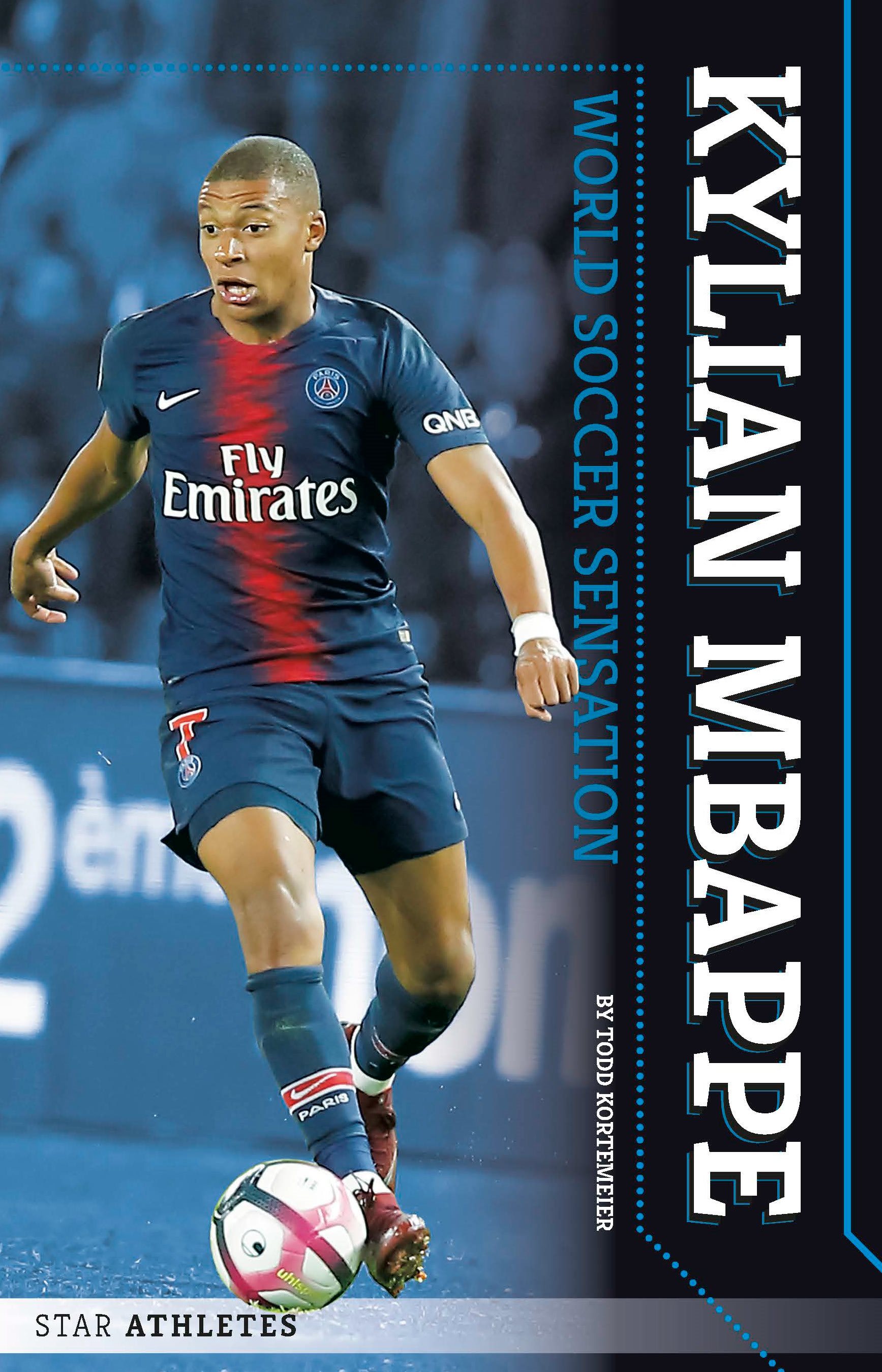 STAR ATHLETES KYLIAN MBAPPE WORLD SOCCER SENSATION BY TODD KORTEMEIER - photo 1