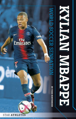 Todd Kortemeier Kylian Mbappe: World Soccer Sensation