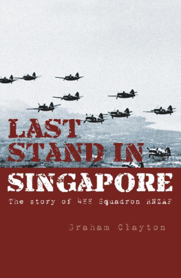 Graham Clayton Last Stand in Singapore: The Story of 488 Squadron Rnzaf