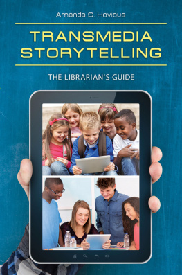 Amanda S. Hovious Transmedia Storytelling: The Librarians Guide