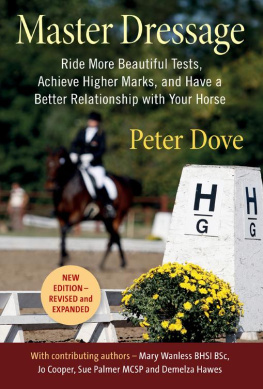 PETER DOVE - Master Dressage: Ride more beautiful tests, achieve higher marks and have a better relationship with your horse