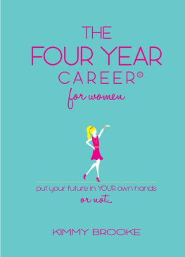 Kimmy Brooke The Four Year Career® for Women: Put Your Future in Your Own Hands or Not...