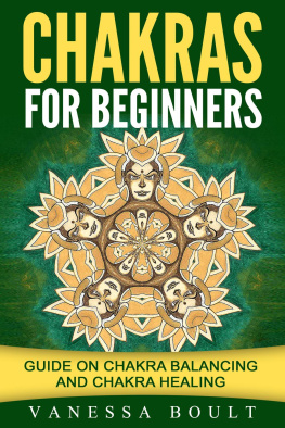 Vanessa Boult Chakras For Beginners: Guide On Chakra Balancing And Chakra Healing