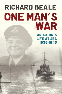 Richard Beale - One Mans War: An actors life at sea 1940–45