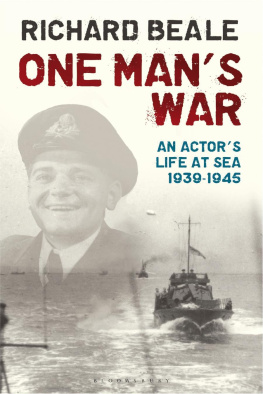 Richard Beale One Mans War: An actors life at sea 1940–45