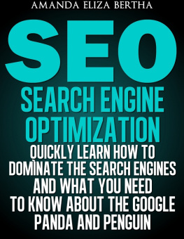 Amanda Eliza Bertha SEO: (Search Engine Optimization)--Quickly Learn How to Dominate the Search Engines and What You Need to Know About the Google Panda and Penguin
