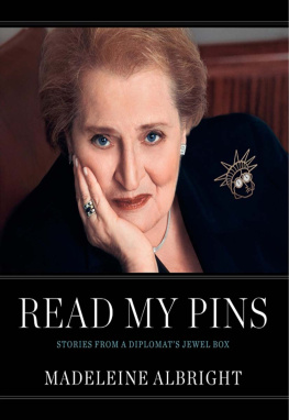 Madeleine Albright Read My Pins: Stories from a Diplomats Jewel Box