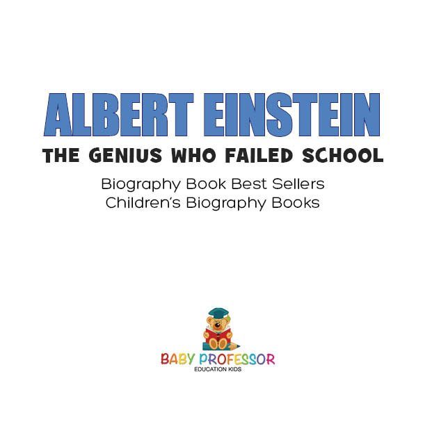 Albert Einstein The Genius Who Failed School - Biography Book Best Sellers - photo 1