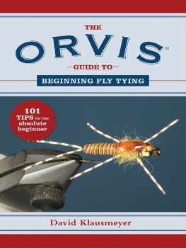 David Klausmeyer - The ORVIS Guide to Beginning Fly Tying: 101 Tips for the Absolute Beginner