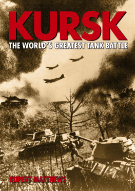 Rupert Matthews Kursk: The Worlds Greatest Tank Battle