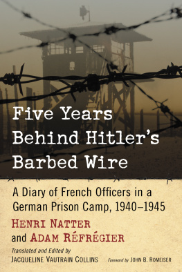Henri Natter - Five Years Behind Hitlers Barbed Wire: A Diary of French Officers in a German Prison Camp, 1940-1945