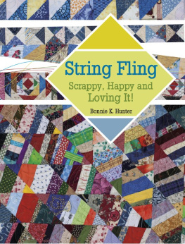 Bonnie K. Hunter String Fling: Scrappy, Happy and Loving It!