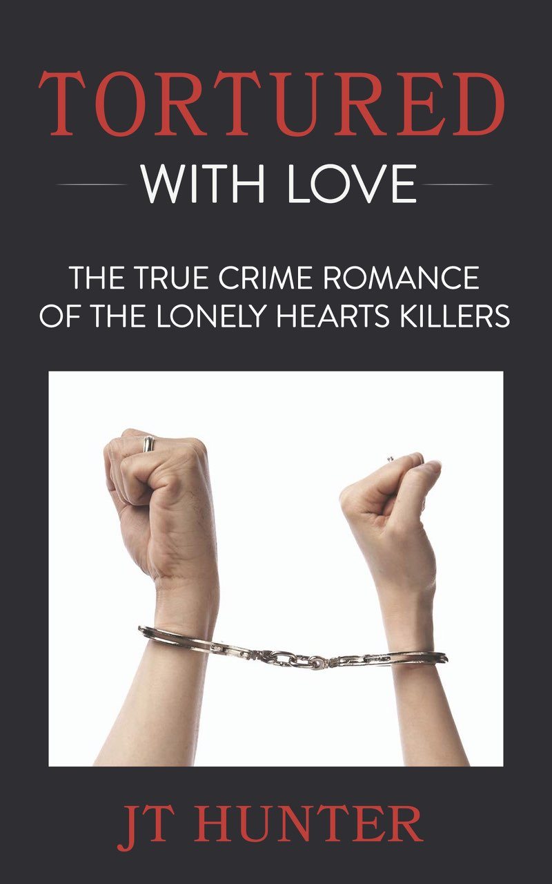 Tortured With Love The True Crime Romance of the Lonely Hearts Killers JT - photo 1