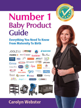Carolyn Webster - Number 1 Baby Product Guide: Everything You Need to Know from Maternity to Birth