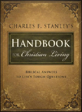 Charles F. Stanley - Charles Stanleys Handbook for Christian Living: Biblical Answers to Lifes Tough Questions