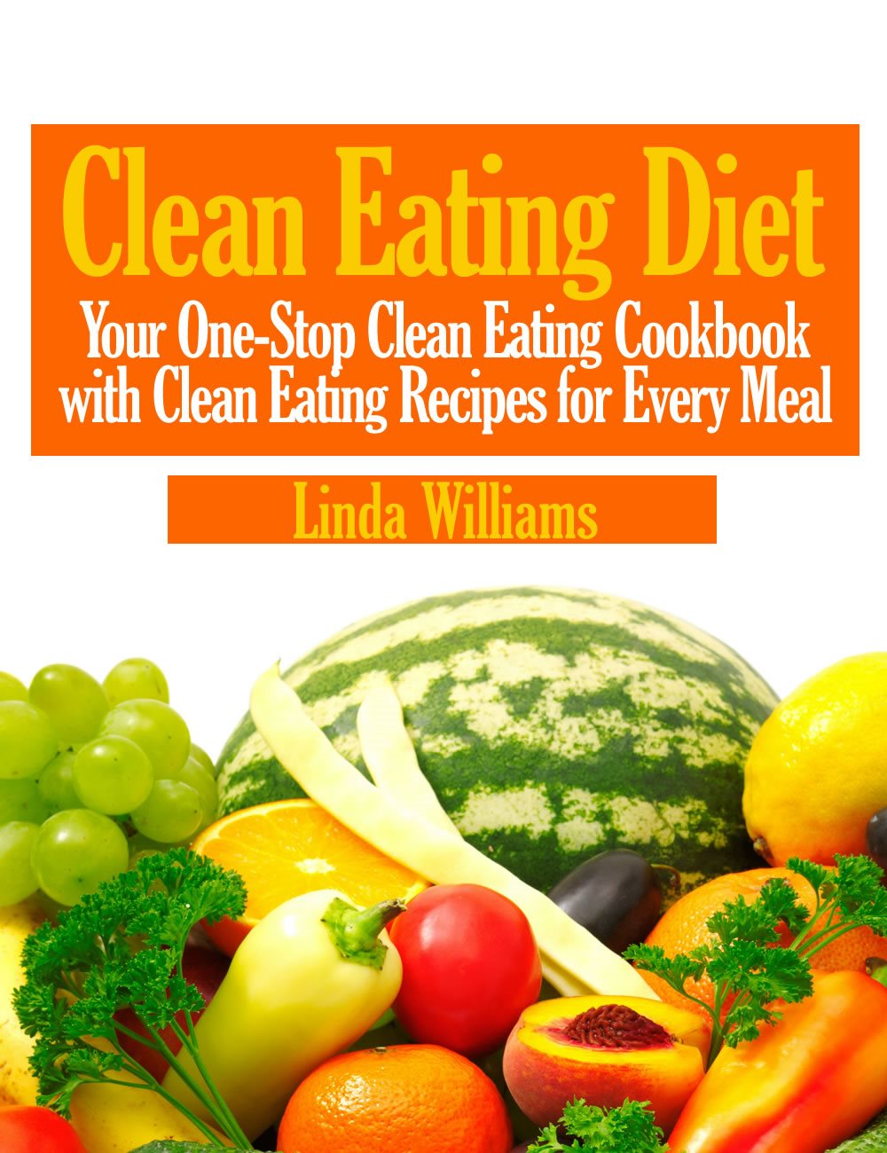 Table of Contents C lean Eating Diet Your One-Stop Clean Eating Cookbook - photo 1