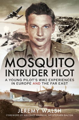 Jeremy Walsh - Mosquito Intruder Pilot: A Young Pilots WW2 Experiences in Europe and the Far East