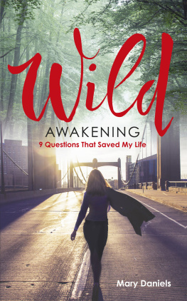 Mary Daniels - Wild Awakening: 9 Questions That Saved My Life
