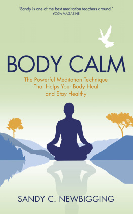 Sandy C. Newbigging - Body Calm: The Powerful Meditation Technique That Helps Your Body Heal and Stay Healthy