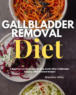 Brandon Gilta - Gallbladder Removal Diet: A Beginners 3-Week Step-by-Step Guide After Gallbladder Surgery, With Curated Recipes