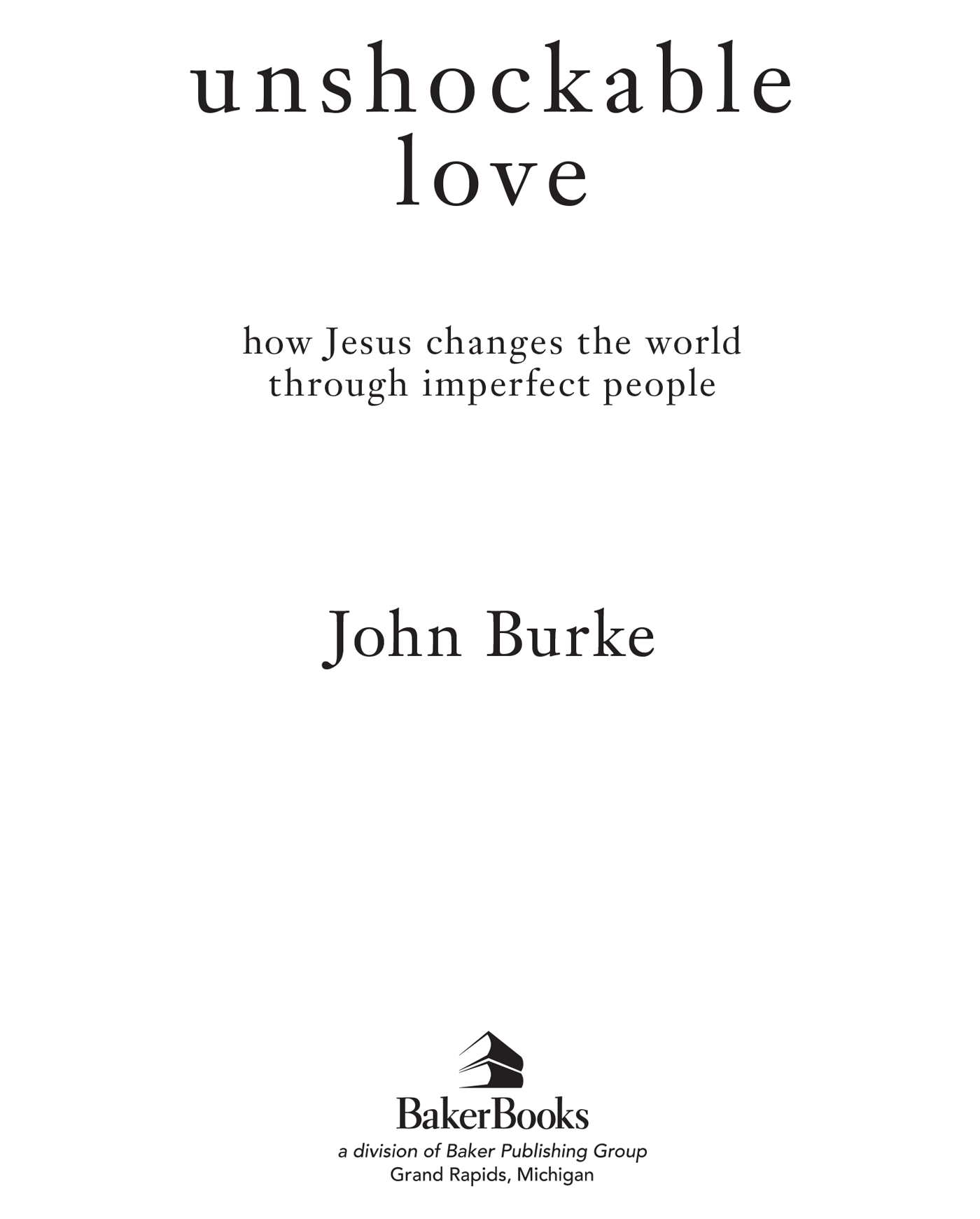 2013 by John Burke Published by Baker Books a division of Baker Publishing - photo 1