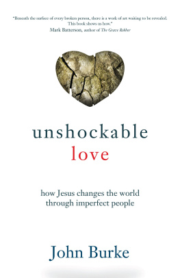John Burke - Unshockable Love: How Jesus Changes the World Through Imperfect People