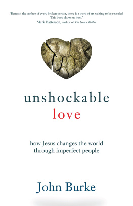 John Burke Unshockable Love: How Jesus Changes the World Through Imperfect People