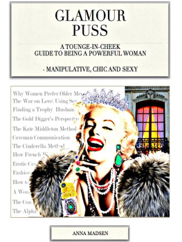 Anna Madsen - Glamour Puss - a Tongue-in-Cheek Guide to Being a Powerful Woman: Manipulative, Chic and Sexy