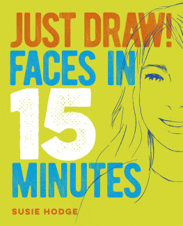 Susie Hodge - Just Draw! Faces in 15 Minutes