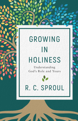 R. C. Sproul - Growing in Holiness: Understanding Gods Role and Yours