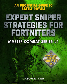 Jason R. Rich - Expert Sniper Strategies for Fortniters: An Unofficial Guide to Battle Royale