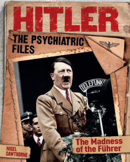 Nigel Cawthorne - Hitler: The Psychiatric Files