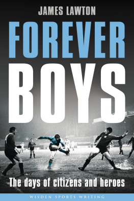 James Lawton - Forever Boys: The Days of Citizens and Heroes