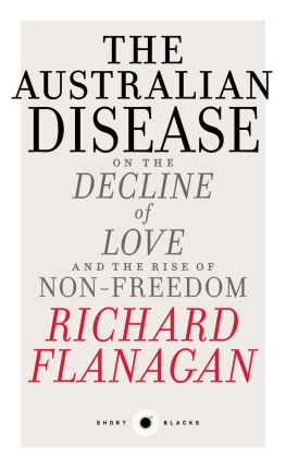 Richard Flanagan - Short Black 1 the Australian Disease: On the Decline of Love and the Rise of Non-Freedom