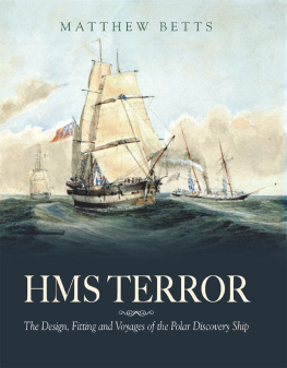 Matthew Betts - HMS Terror: The Design, Fitting and Voyages of a Polar Discovery Ship