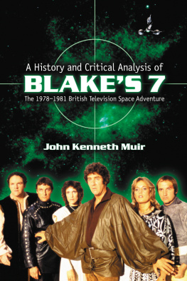 John Kenneth Muir - A History and Critical Analysis of Blakes 7, the 1978-1981 British Television Space Adventure