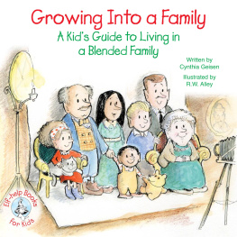 Cynthia Geisen Growing Into a Family: A Kids Guide to Living in a Blended Family