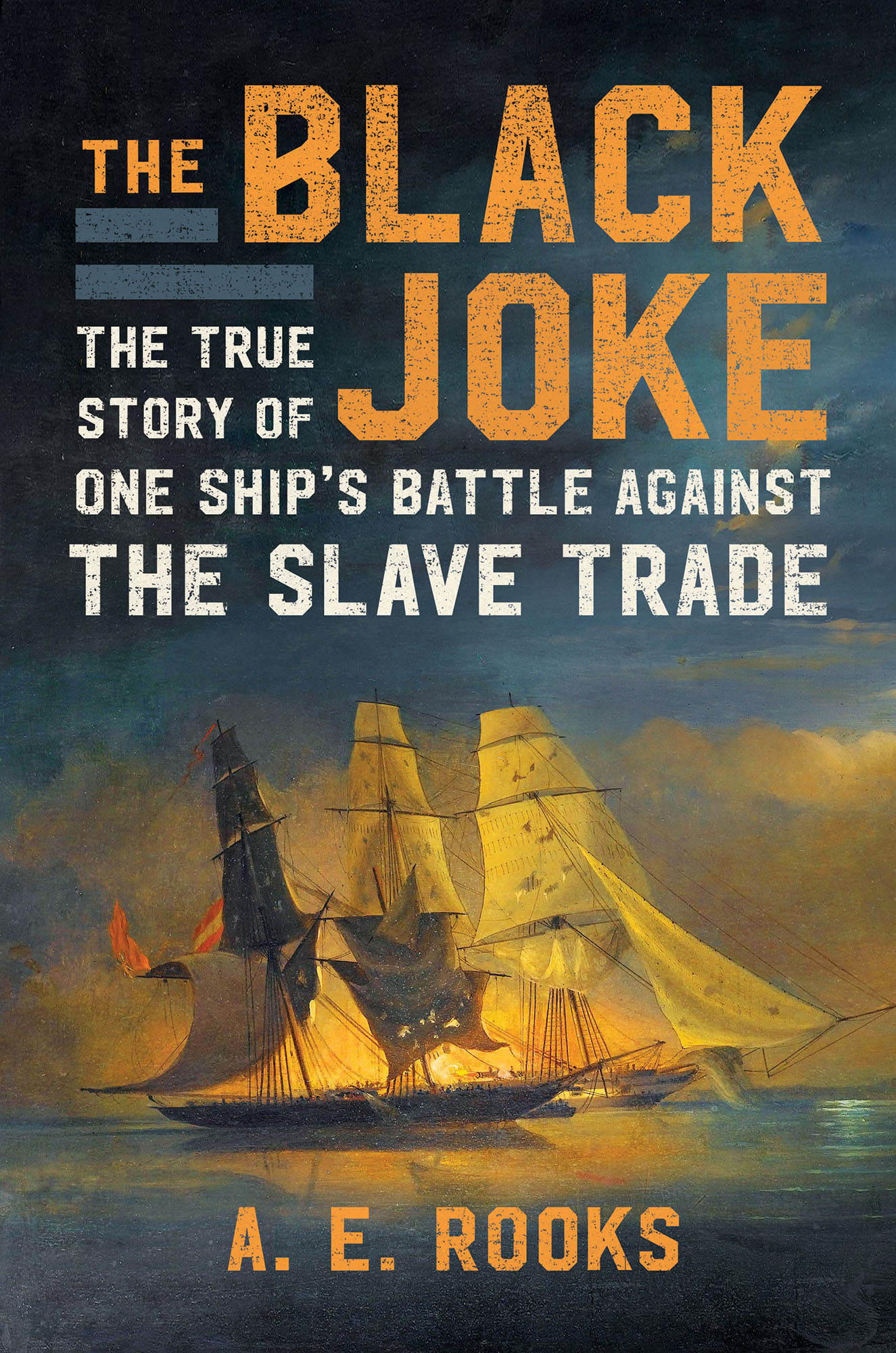 The Black Joke The True Story of One Ships Battle Against the Slave Trade A E - photo 1