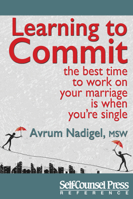 Avrum Nadigel - Learning to Commit: The Best Time to Work on Your Marriage is When Youre Single