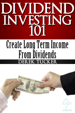 Derek Tucker - Dividend Investing 101: Create Long Term Income from Dividends