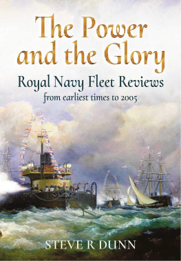 Steve Dunn - The Power and the Glory: Royal Navy Fleet Reviews from Earliest Times to 2005