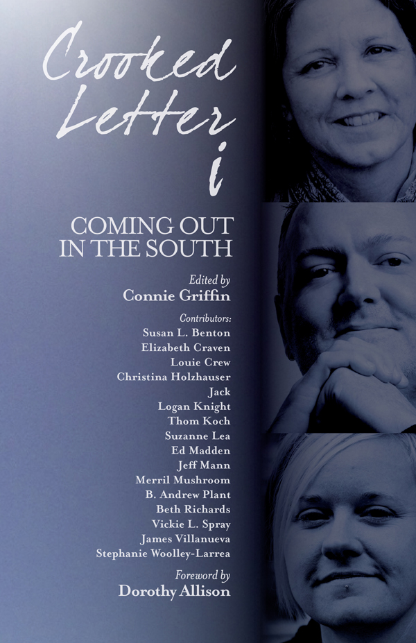 Crooked Letter i Coming Out in the South Connie Griffin editor Foreword by - photo 1