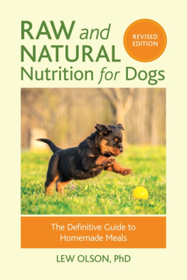 Lew Olson - Raw and Natural Nutrition for Dogs: The Definitive Guide to Homemade Meals