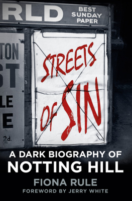 Fiona Rule Streets of Sin: A Dark Biography of Notting Hill