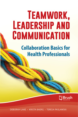 Deborah Lake - Teamwork, Leadership and Communication: Collaboration Basics for Health Professionals