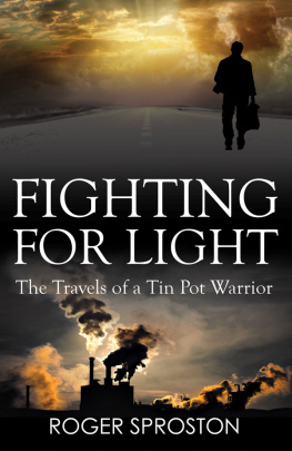 Roger Sproston - Fighting for Light: The Travels of a Tin Pot Warrior